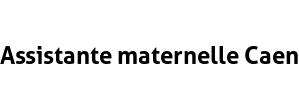 Assistante maternelle Caen